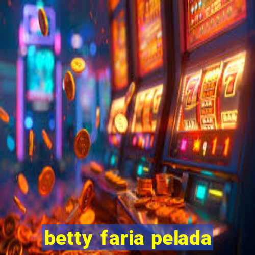 betty faria pelada